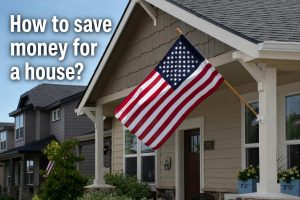 how to save money for a house​